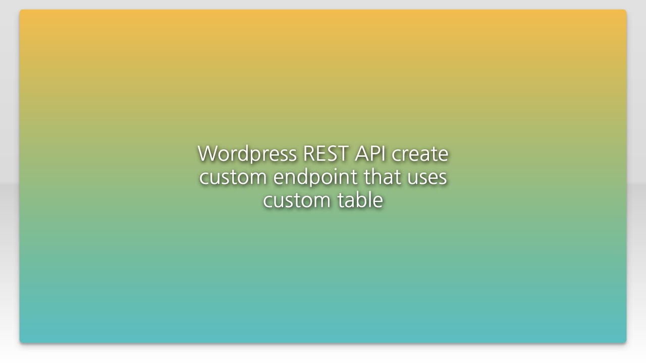 Wordpress REST API create custom endpoint that uses custom table