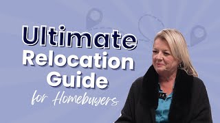 The Ultimate Relocation Guide for Homebuyers: What You Need to Know from Expert Relocation Realtor
