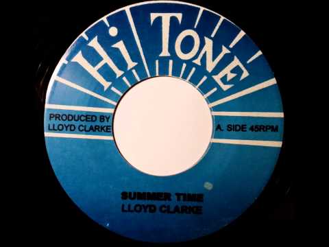 ジャマイカ7” Lloyd Clarke Summer Time NONE Hi Tone /00080 Lloyd Clarke Summer Time Rocksteady Cut - YouTube
