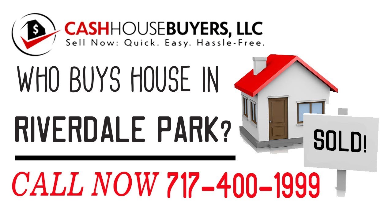 Who Buys Houses Riverdale Park MD | Call 7174001999 | We Buy Houses Company Riverdale Park MD