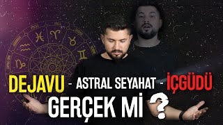 Dejavu - Astral Seyahat - İçgüdü Gerçek Mi?