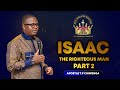 Isaac The Righteous Man Part 2 | Sunday Service 27 July 2025 | Apostle T.F Chiwenga