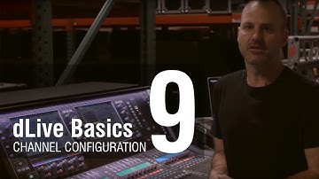 Mike Bangs - dLive Basics 9 - Channel Configuration Overview