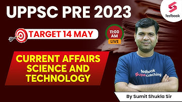 Current Affairs Science & Technology 2023 | MCQ for UPPSC Prelims 2023  by Sumit Shukla Sir