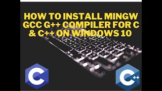How To Install Mingw G Compiler  For C U0026 C On Windows 10