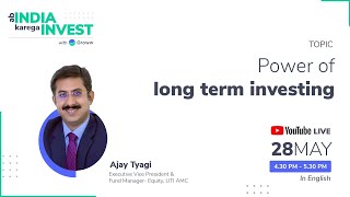 Power of long term investing - Ajay Tyagi | Ab India Karega Invest by Groww | UTI Mutual Fund