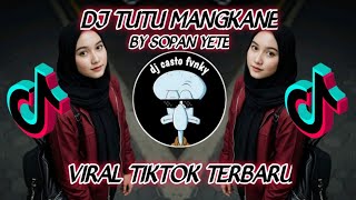 DJ TUTU MENGKANE BY SOPAN YETE VIRAL TIK TOK