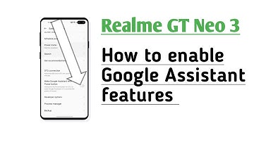 Realme GT Neo 3 How to enable Google Assistant features