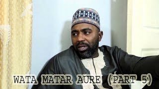 WATA MATAR AURE PART 6 Latest Hausa Films 2021