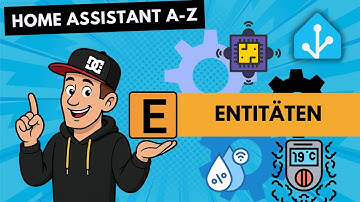 Entitäten verstehen und richtig nutzen (Home Assistant von A bis Z Tutorial)