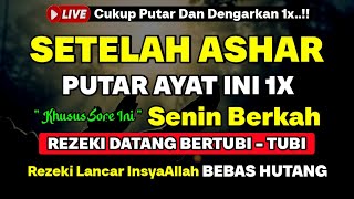 DZIKIR SORE HARI SENIN PENARIK REZEKI DARI SEGALA PENJURU, PENGAMPUN DOSA, PELUNAS HUTANG