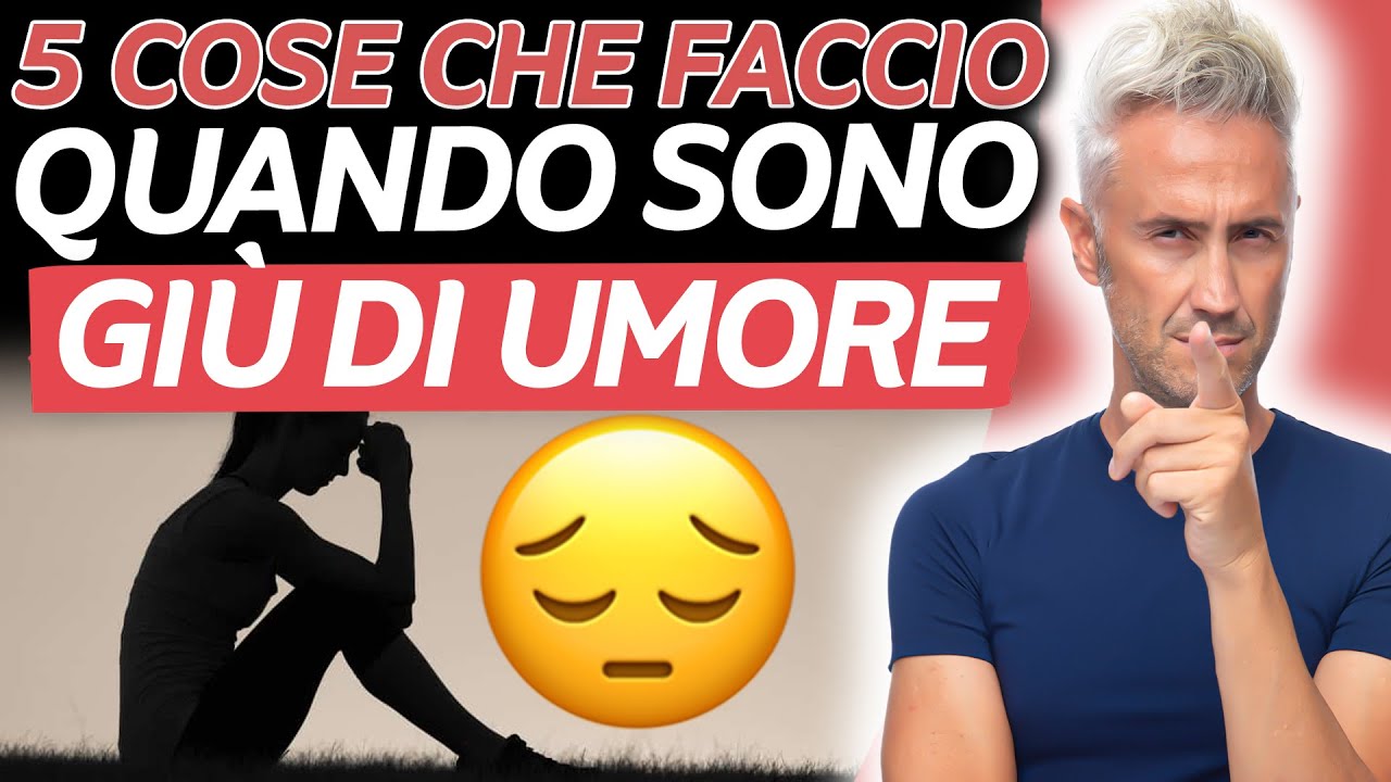 5 Cose che Faccio Quando Sono Giù di UMORE 😥😥