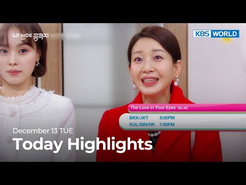 (Today Highlights) December 6 TUE : The Love in Your <strong>Eyes</strong> and <strong>more</strong> | KBS WORLD TV