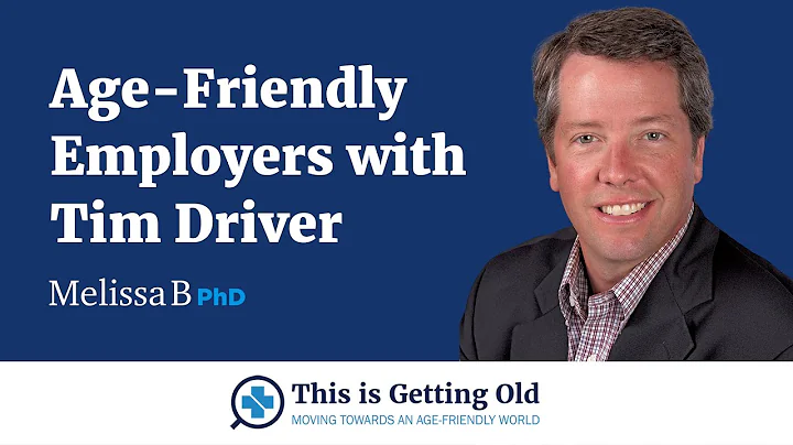 Age-Friendly Employers with Tim Driver