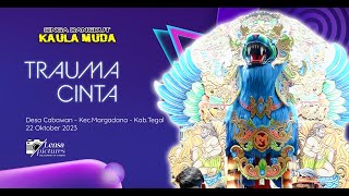 Trauma Cinta I Burok Kaula Muda I Ds.Cabawan-Tegal I 22 Oktober 2023