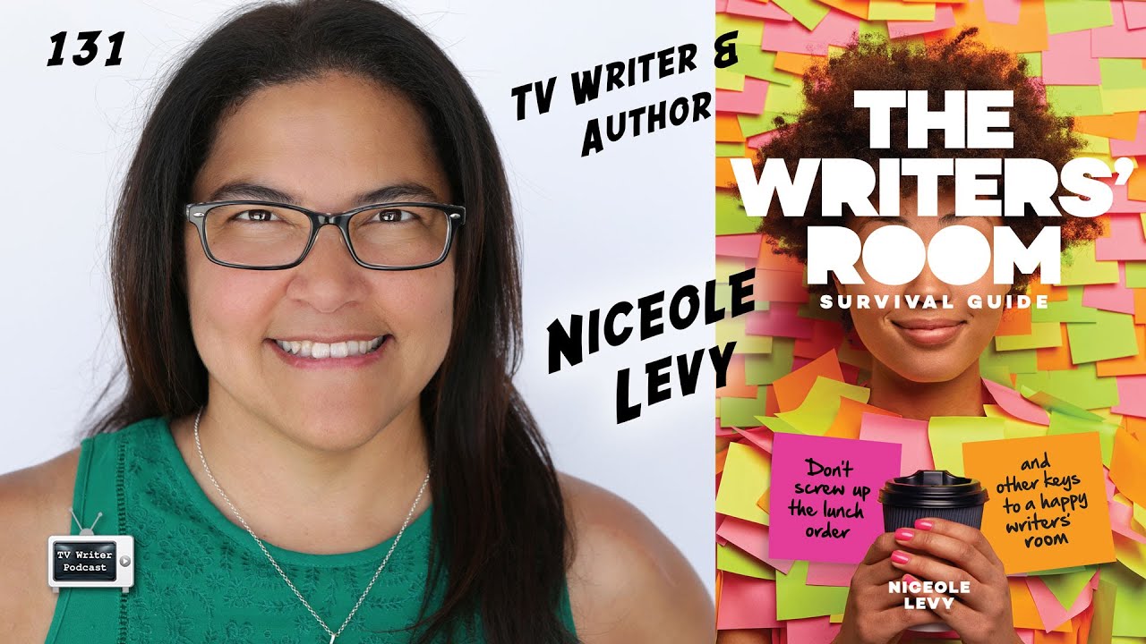 TV Writer Podcast 131 - Niceole Levy (The Writers' Room Survival Guide)