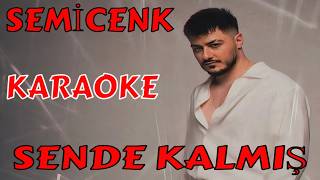 Semi̇cenk Sende Kalmiş Karaoke Ve Sözleri̇