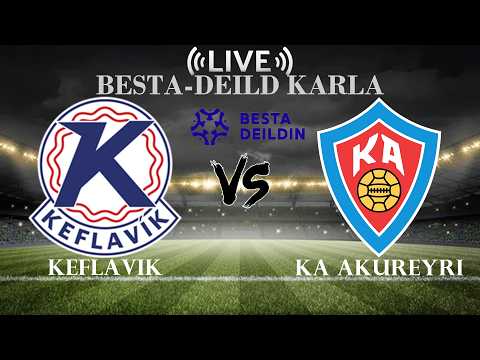 🔴 Keflavik vs KA Akureyri | Iceland Besta-deild karla | Live Score — football video