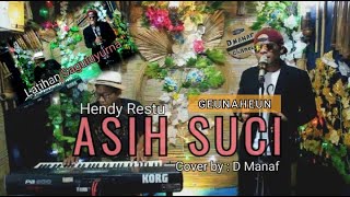 terbaru cover ASIH SUCI by : D Manaf || Latihan Saguluyurna || GEUNAHEUN pokonamah