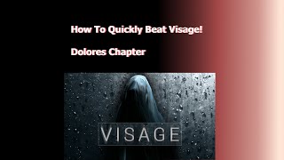 Visage Walkthrough How To Quickly Beat Dolores Chapter