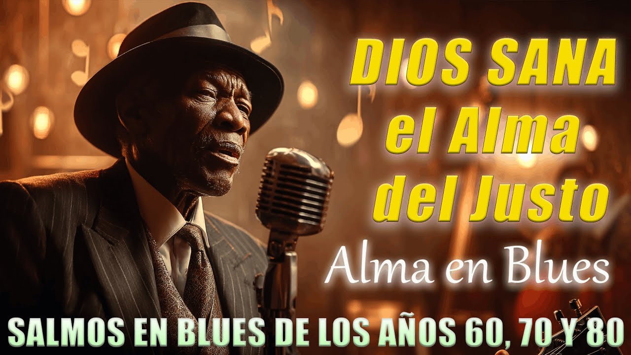 CUANDO DIOS SANA EL ALMA Y TRAE PAZ PROFUNDA | ADORACIÓN EN BLUES | SALMOS EN BLUES | BLUES GOSPEL