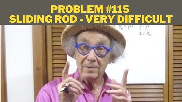Problem #115 Sliding Rod - Very Difficult