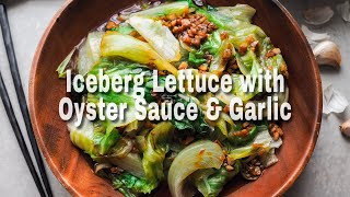 How to make Iceberg Lettuce with Oyster Sauce & Garlic | Easy Asian Vegan Recipe
