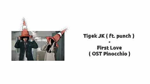 Tiger JK ( ft. punch ) - First Love ( OST Pinocchio )