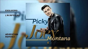 ACAPELLA EXCLUSIVA ( JOEY MONTANA ) - PICKY -