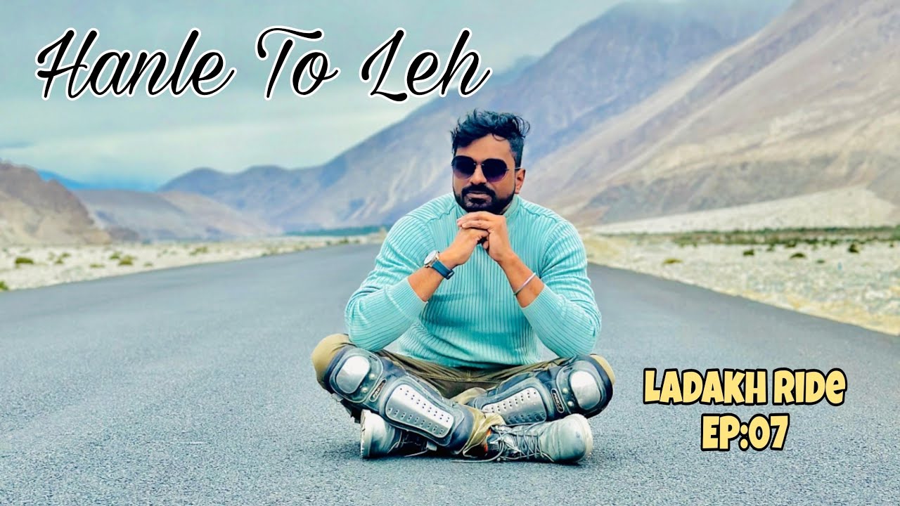 Ladakh Ride : EP 7 | Hanle to Leh on Buttery Smooth Road | Night Life of Leh City | Rancho school