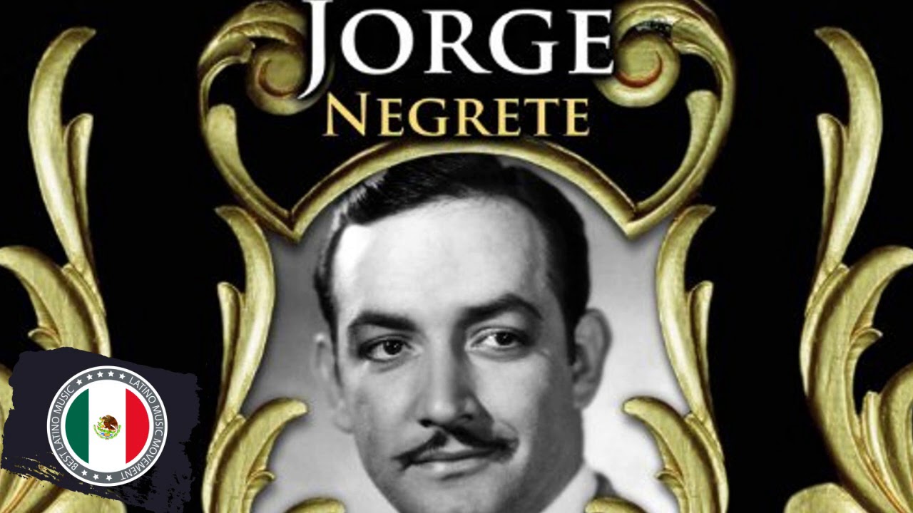 Jorge Negrete Rancheras Mexicanas Mix Viejitas  - Jorge Negrete Sus Mejores Rancheras