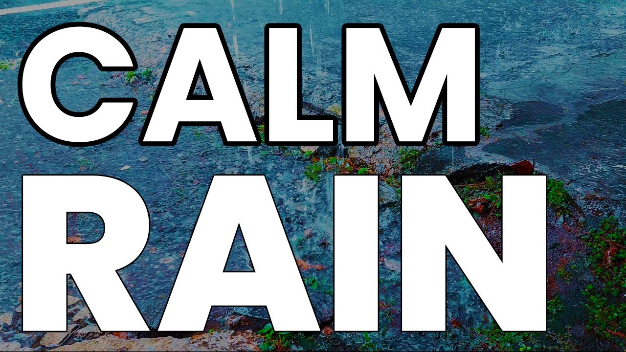 Calm Rain Sounds with Soft Raindrops | Relaxing Nature Ambience for ...