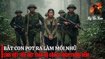 DỤ Chỉ Huy Địch Bằng Nữ Khmer – Đặc Công Việt XÉ TAN CĂN CỨ Pol Pot Ngay TRONG ĐÊM | Chiến Trường K