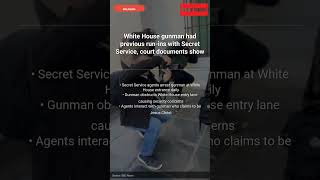 White House gunman had previous run-ins with Secret Service, court documents show