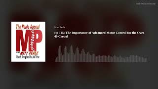 Ep 115: The Importance of Advanced Motor Control for the Over 40 Crowd