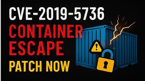 CVE-2019-5736 Explained: Critical Container Escape Flaw & How To Fix It
