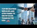 Scale Your US Sales Team: Top Recruiting Services &amp; Strategies to Hire Elite Sales Talent