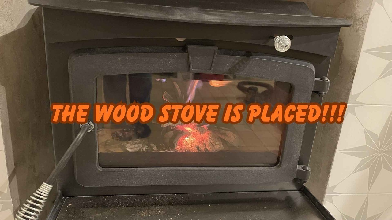 The Wood Stove is Placed!!!!!