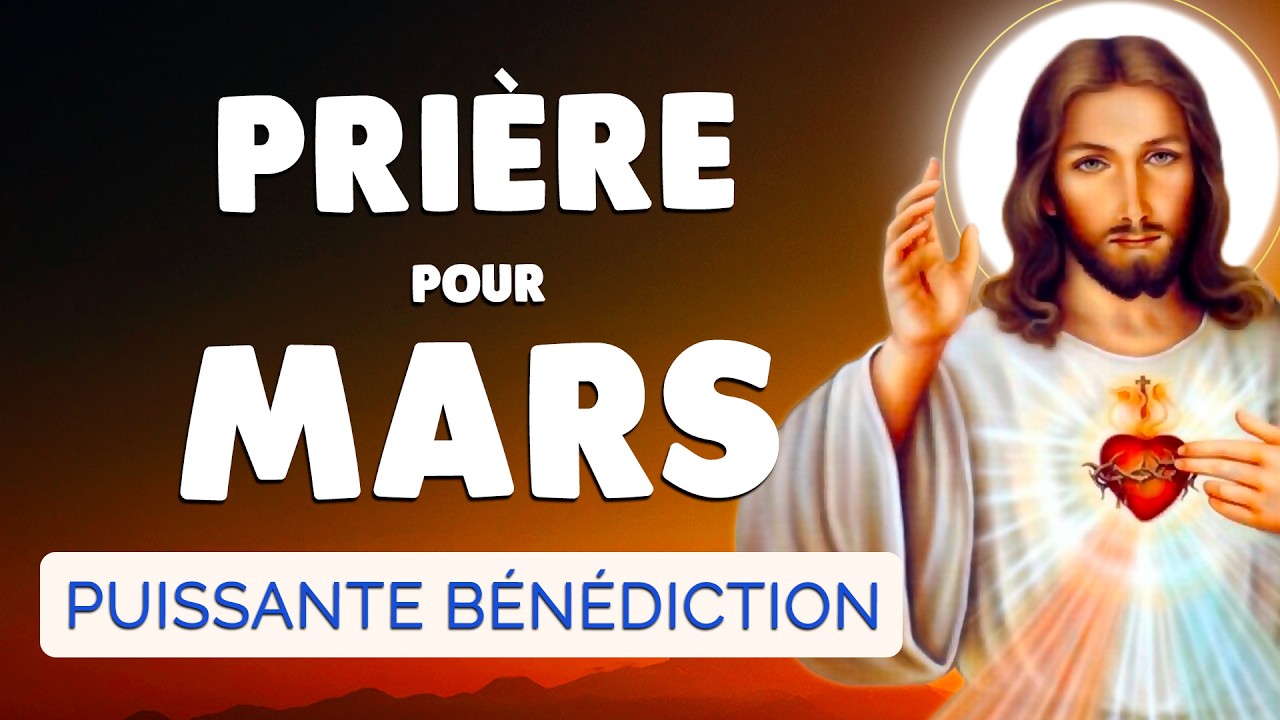 🙏 PRIÈRE pour MARS 2026 🙏 Bénédiction Puissante pour ce MOIS