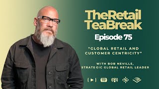 Episode 75 - Global “Retail” and Customer Centricity