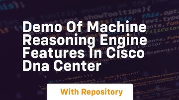Demo of machine reasoning engine features in cisco dna center