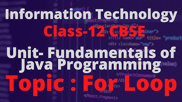#9 FOR LOOP| TERM 2 | INFORMATION TECHNOLOGY CLASS--12| IT 802|UNIT-3 FUNDAMENTALS OF JAVA