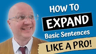 How to Expand a Basic Sentence Like a Pro! | Learn to Write