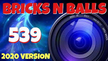 Bricks N Balls Level 539            2020 Version  No Power-Ups