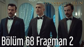 İstanbullu Gelin 68. Bölüm 2. Fragman