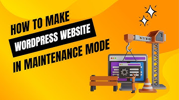 How to Put Your WordPress Site in Maintenance Mode - Quick & Easy Guide