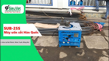 Máy uốn sắt SUB-25S Seoul Hàn Quốc - Bàn giao tại Đại Phước, Nhơn Trạch, Đồng Nai
