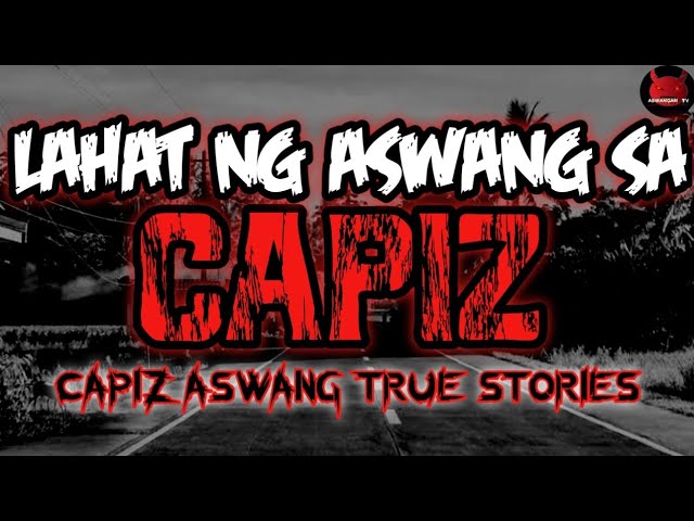Lahat Ng Aswang Sa Capiz | Aswang Sa Capiz (True Stories)
