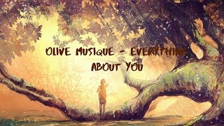 Olive Musique - Everything About You