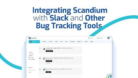 Integrating Scandium with Slack and Other Bug Tracking Tools